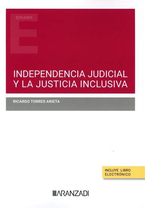 Independencia Judicial Y La Justicia Inclusiva Libro Del 2023