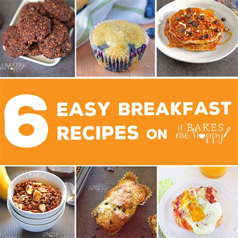 6 Easy Breakfast Recipes - It Bakes Me Happy