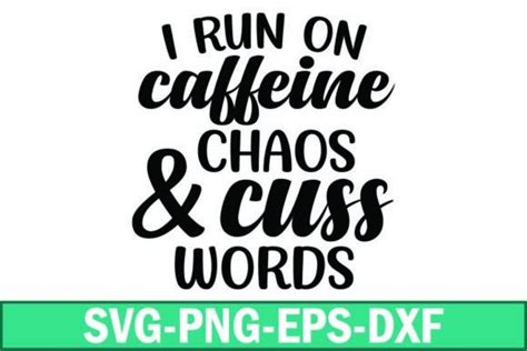 I Run On Caffeine Chaos Cuss Words Svg Graphic By Sapphire Art Mart