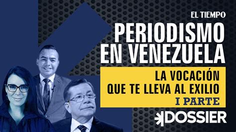 Periodismo en Venezuela La vocación que te lleva al exilio I Parte