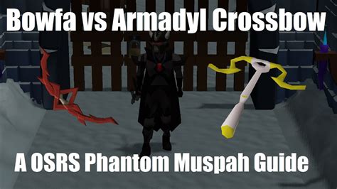 Bowfa Vs The Armadyl Crossbow A Osrs Phantom Muspah Guide Youtube