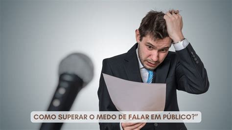 59 Frases Sobre Como superar o medo de falar em público Jornada do