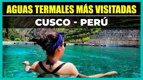 Aguas Termales M S Visitadas En Cusco Waman Adventures Cusco Peru