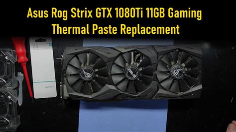Rog Strix GTX 1080Ti 11GB Gaming Thermal Paste Replacement - YouTube