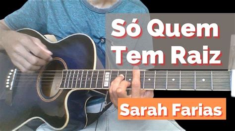 Aprenda Tocar Só Quem Tem Raiz Sarah Farias Vídeo Aula de Violão