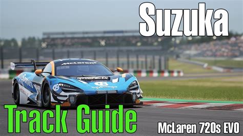 Track Guide Suzuka ACC 1 9 5 McLaren 720s EVO Pitskill Io YouTube