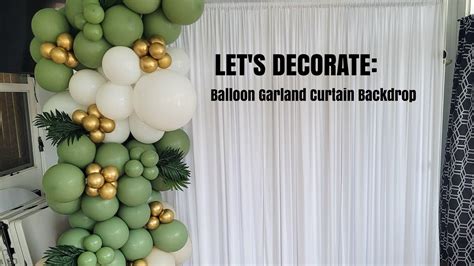 Let S Decorate Balloon Garland Tutorial Curtain Backdrop Tutorial