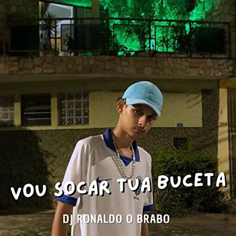 Play Vou Socar Tua Buceta By Dj Ronaldo O Brabo On Amazon Music