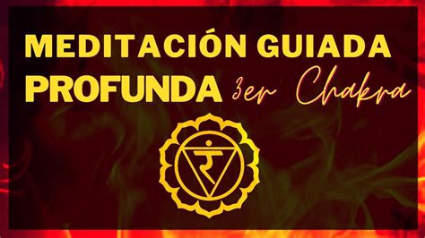 Meditaci N Guiada Profunda Para Activar El Tercer Chakra Manipura