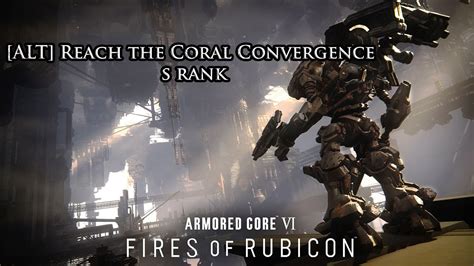 Armored Core Alt Reach The Coral Convergence S Rank Youtube