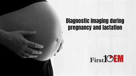 Diagnostic Imaging During Pregnancy And Lactation First Em