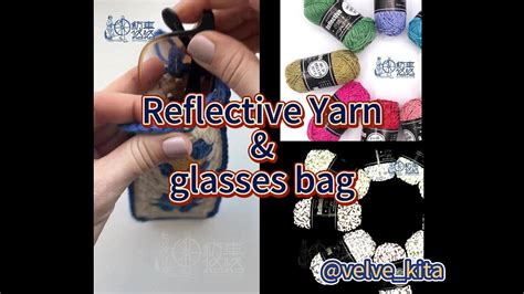 Reflective Yarn Glasses Bag YouTube