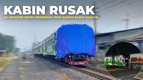 Kabin Rusak Kirim Rangkaian Ex Ka Komuter Indro Menemper Truk Di Dekat