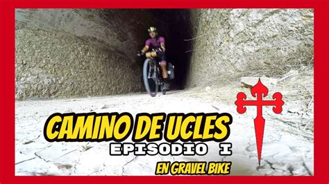 CAMINO DE UCLES EPISODIO I En Gravel Bike Primera Etapa Del Camino