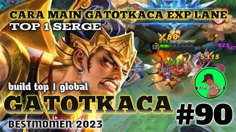 Gatotkaca Exp Lane Tutorial Bermain Gatot Exp Dari Serge Nih Bang