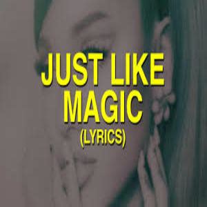 Just Like Magic Lyrics Ariana Grande Maalyrics