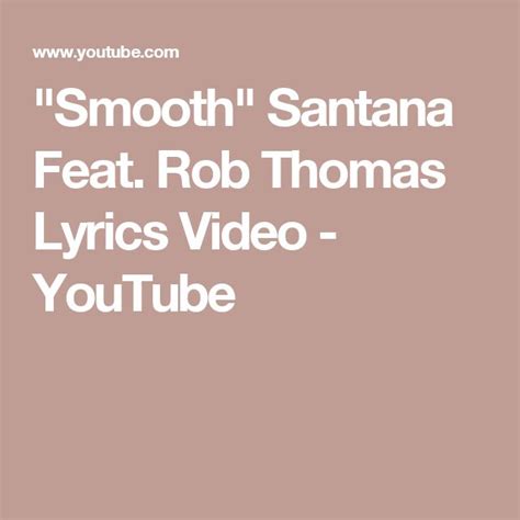 "Smooth" Santana Feat. Rob Thomas Lyrics Video - YouTube | Smooth ...