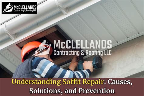 understanding soffit repair  solutions prevention