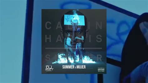 Summer X Mujer Dj Matt Mashup Calvin Harris Icy Subzero Youtube