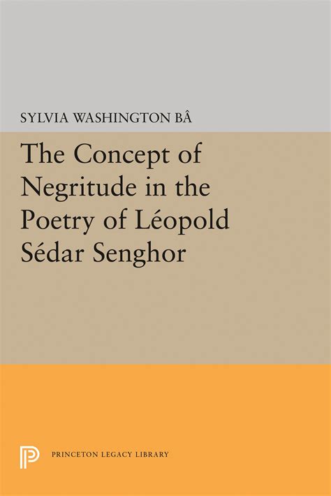 The Concept of Negritude in the Poetry of Leopold Sedar Senghor ...