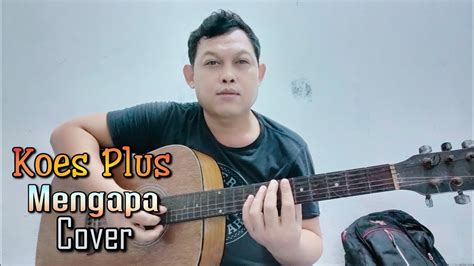 Koes Plus Mengapa Akustik Cover YouTube