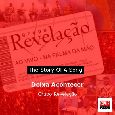 The Story And Meaning Of The Song Deixa Acontecer Grupo Revela O