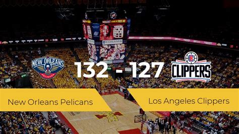 New Orleans Pelicans Los Angeles Clippers Resultado Resumen Y