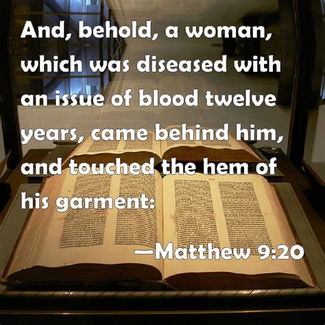 Matthew 9:20 And, behold, a woman, which was diseased with an issue of ...