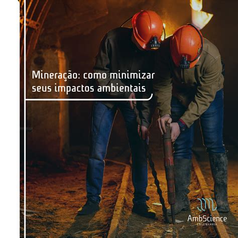 Como Minimizar Os Impactos Ambientais Da Mineração