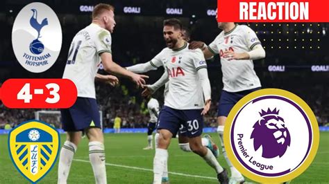 Tottenham Vs Leeds United 4 3 Reaction Live Premier League Football Epl