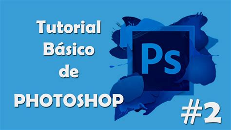 Tutorial B Sico De Photoshop En Espa Ol Parte Youtube