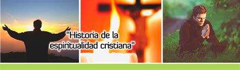 Curso HISTORIA DE LA ESPIRITUALIDAD CRISTIANA ISCA