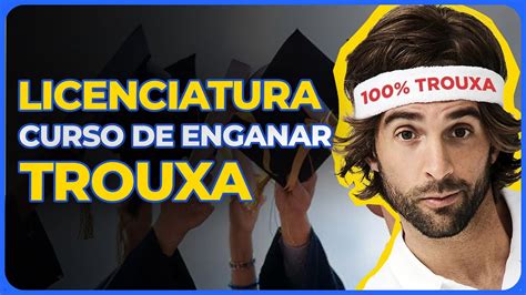 Licenciatura O Curso De Como Enganar Trouxas Educa O Youtube