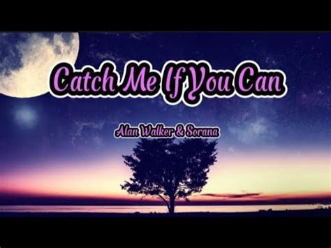 Alan Walker Sorana Catch Me If You Can Offical Lyric Video YouTube