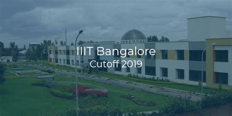 Iiit Bangalore Cutoff 2019 College Pravesh