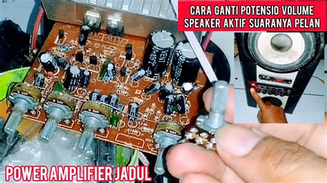 Cara Ganti Potensio Volume Speaker Aktif Suaranya Pelan Power Amplifier Jadul Youtube