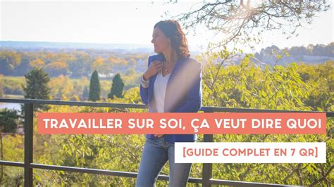 Travailler sur soi ça veut dire quoi guide complet en 7 QR YouTube