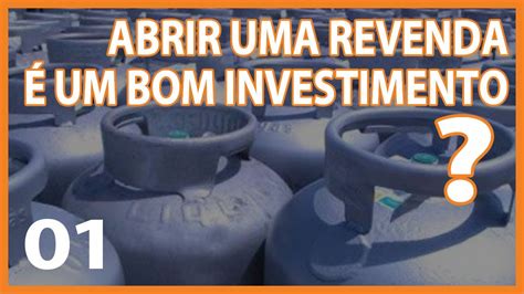 01 Abrir uma revenda de gás de cozinha é um bom investimento YouTube