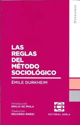 Las Reglas Del Metodo Sociologico Durkheim Emile De Durkheim Mile