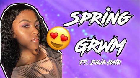 Grwm Spring Makeup Ft Julia Hair Curly Hair Routine Youtube