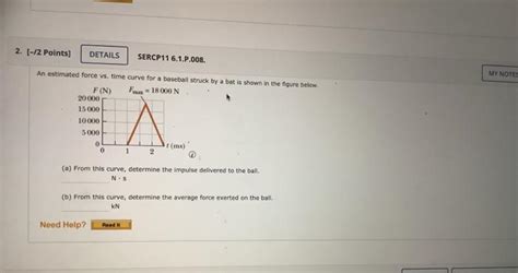 [solved] An Estimated Force Vs Time Curve For A Baseball