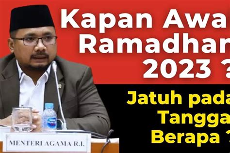 Jadwal Sidang Isbat Penetapan 1 Ramadhan 2023 Disertai Tahapannya