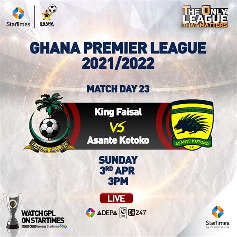 StarTimes Ghana On Twitter MATCHDAY KingFaisalFC AsanteKotoko SC