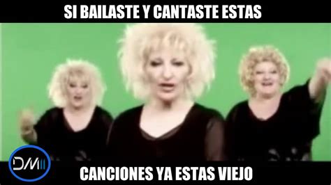 Si Bailaste Y Cantaste Estas Canciones Ya Estas Viejo Parte Youtube