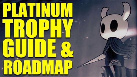 A Hard Platinum Hollow Knight Trophy Roadmap And Platinum Walkthrough Ps Plus Youtube