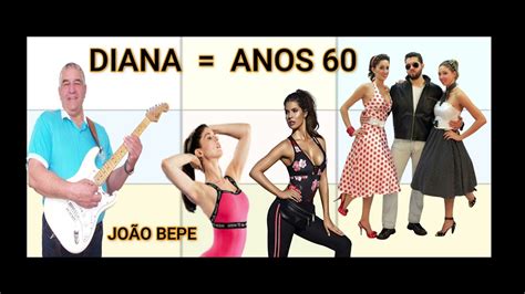 DIANA ANOS 60 JOÃO BEPE YouTube