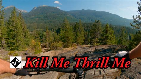 Best Expert Mtb Trails In Whistler Bc Kill Me Thrill Me Youtube