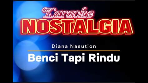 Benci Tapi Rindu Diana Nasution Karaoke Dengan Lirik Youtube