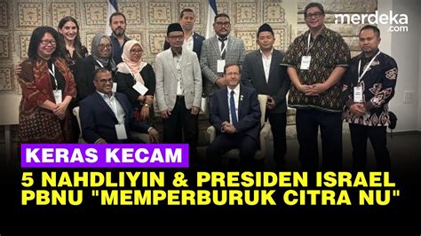 Nahdliyin Bertemu Presiden Israel Pbnu Memperburuk Citra Nu Youtube