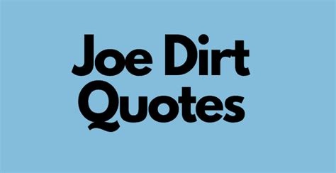 The 42 Most Hilarious Quotes from Joe Dirt - AnQuotes.com